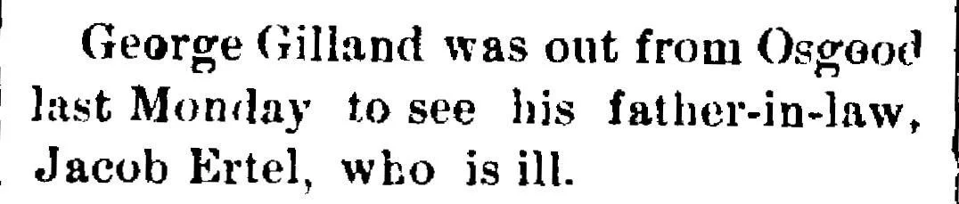 Historical newspaper society column showing George Gilland traveling from Osgood to visit his ill father-in-law Jacob Ertel, 1889