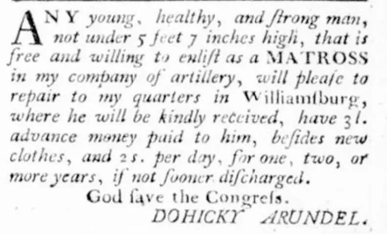 Newspaper clipping from the Williamsburg Virginia Gazette dated May 24, 1776. Artillery officer Dohicky Arundel recruits young men at least 5 feet 7 inches tall to enlist as matrosses in his artillery company, offering 3 pounds advance money, new clothing, and 2 shillings per day. Signed "God save the Congress. DOHICKY ARUNDEL."