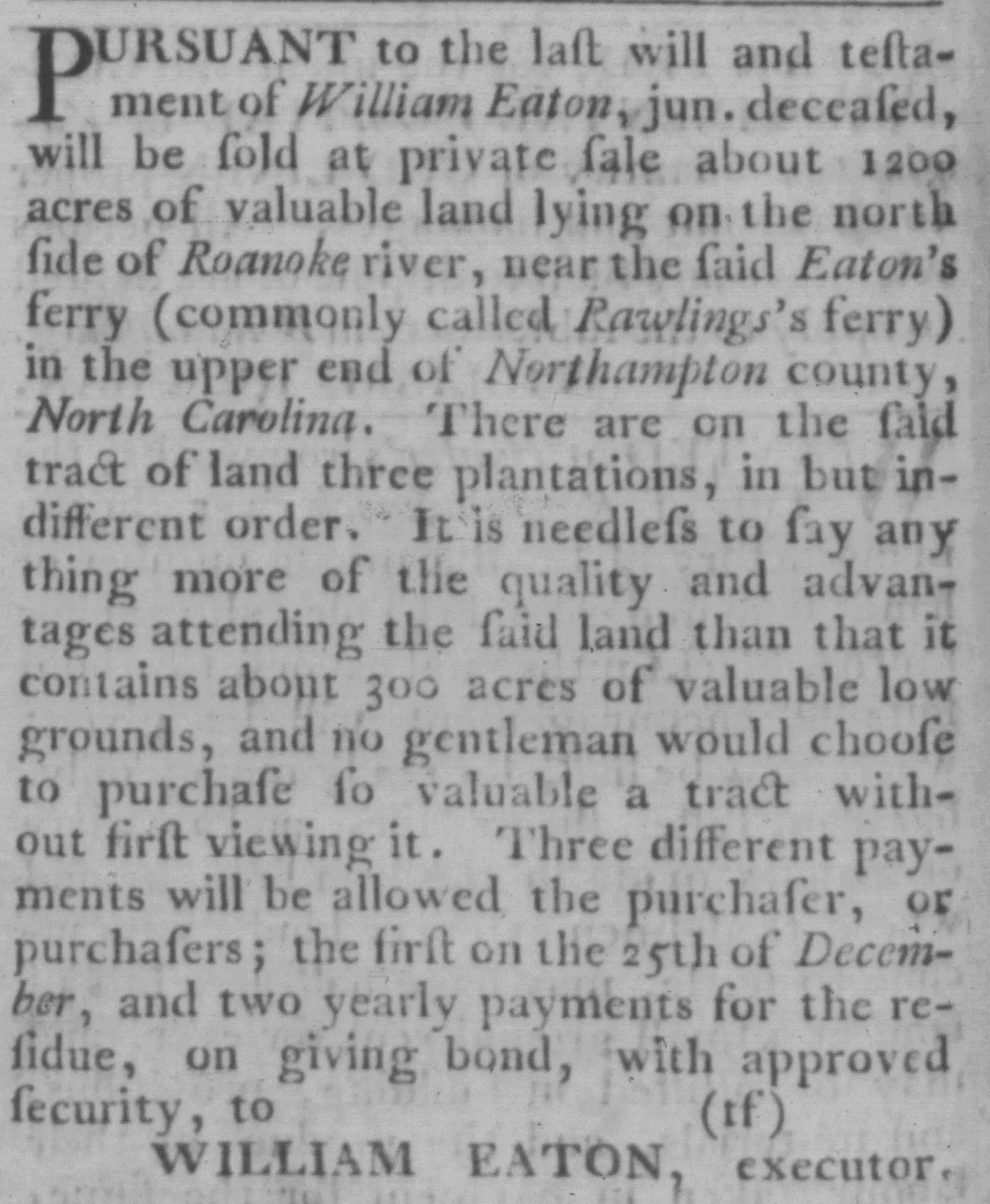 Virginia Gazette, June 21, 1776, estate notice advertising the private sale of approximately 1,200 acres of land on the north side of the Roanoke River in Northampton County, North Carolina, pursuant to the last will and testament of William Eaton, jun., deceased, with William Eaton named as executor.