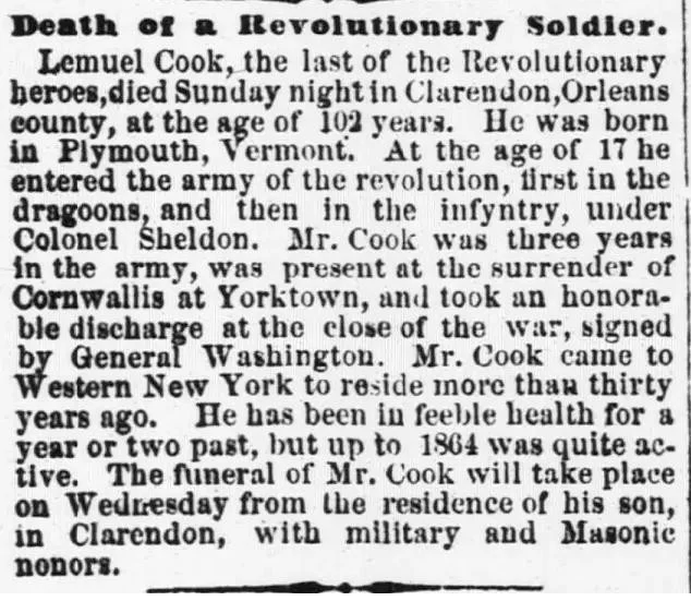 Indianapolis Daily Herald, May 25, 1866, obituary headlined "Death of a Revolutionary Soldier," reporting the death of Lemuel Cook, described as the last of the Revolutionary heroes, at age 102, in Clarendon, Orleans County, New York. Cook served under Colonel Sheldon, was present at the surrender of Cornwallis at Yorktown, and received a discharge signed by General Washington.
