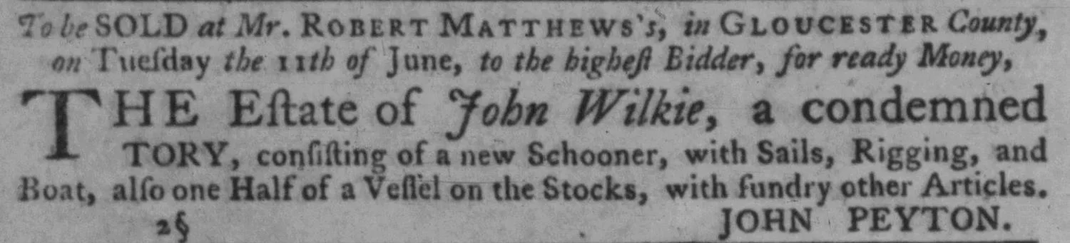 Newspaper clipping from the Williamsburg Virginia Gazette dated June 1, 1776, advertising the auction sale of the estate of John Wilkie, described as "a condemned TORY," consisting of a new schooner with sails, rigging and boat, and half a vessel on the stocks, to be held at Mr. Robert Matthews's in Gloucester County on Tuesday the 11th of June.