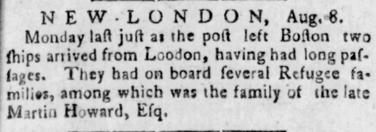 Newspaper clipping from the Newport Mercury dated August 16, 1783, reporting that two ships arrived from London at New London carrying several Refugee families after long passages, including the family of the late Martin Howard, Esq.