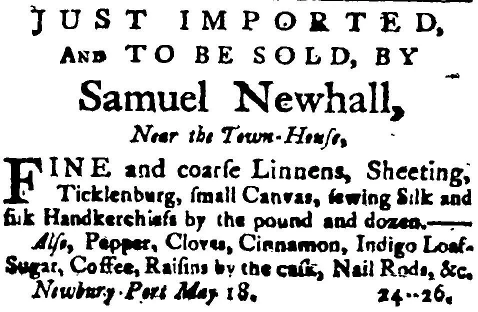 Advertisement from Samuel Newhall near the Town House in Newbury Port, dated May 18, 1776, announcing just-imported goods for sale including fine and coarse linens, sheeting, canvas, sewing silk, silk handkerchiefs, pepper, cloves, cinnamon, indigo, loaf sugar, coffee, raisins, and nail rods, published in the Essex Journal and New Hampshire Packet.