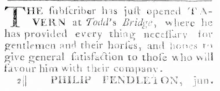 Advertisement from Philip Pendleton, jun., announcing he has just opened a tavern at Todd's Bridge, Virginia, provisioned for gentlemen and their horses, and hoping to give general satisfaction to those who favor him with their company, published in the Williamsburg Virginia Gazette, December 6, 1776.
