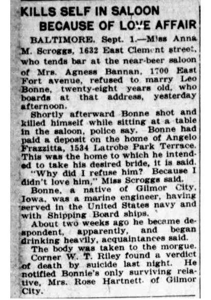 Newspaper clipping from the Washington Times, September 1, 1921, page 22. Headline reads: "KILLS SELF IN SALOON BECAUSE OF LOVE AFFAIR." The article reports that Miss Anna M. Scroggs of 1632 East Clement Street, a barmaid at the near-beer saloon of Mrs. Agness Bannan at 1700 East Fort Avenue, refused to marry Leo Bonne, twenty-eight years old, a boarder at that address. Shortly afterward Bonne shot and killed himself while sitting at a table in the saloon, according to police. The article notes Bonne had paid a deposit on a home at 1534 Latrobe Park Terrace intended as a wedding present for Scroggs. Coroner W. T. Riley returned a verdict of death by suicide and notified Bonne's only surviving relative, Mrs. Rose Hartnett of Gilmor City.