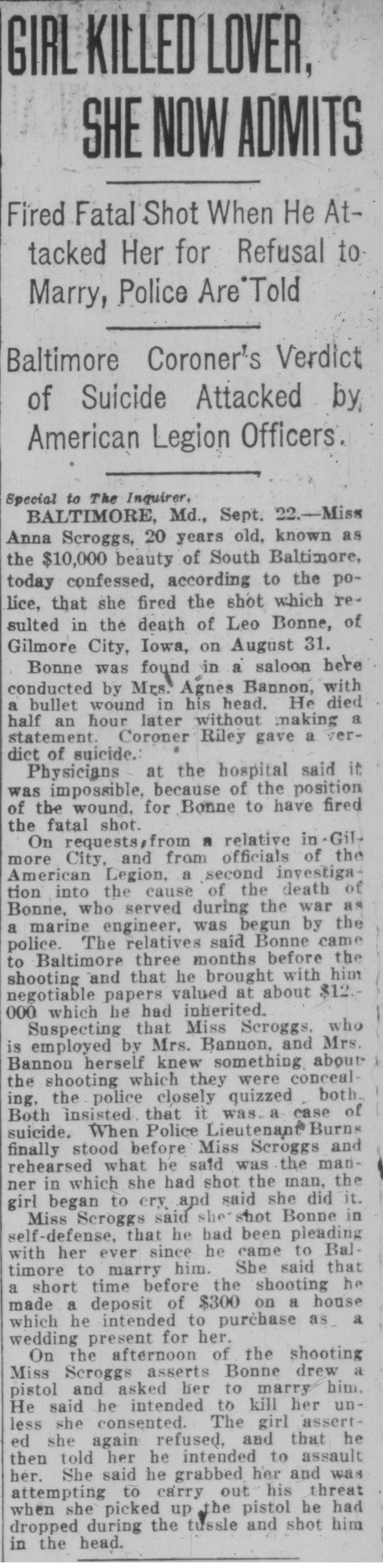 Newspaper clipping from the Philadelphia Inquirer, September 23, 1921, page 2. Main headline reads: "GIRL KILLED LOVER, SHE NOW ADMITS." Subheadlines read: "Fired Fatal Shot When He Attacked Her for Refusal to Marry, Police Are Told" and "Baltimore Coroner's Verdict of Suicide Attacked by American Legion Officers." Dateline Baltimore, Sept. 22. The article reports that Miss Anna Scroggs, 20 years old, known as the $10,000 beauty of South Baltimore, confessed to police that she fired the shot resulting in the death of Leo Bonne of Gilmore City, Iowa, on August 31. Physicians stated the position of the wound made it impossible for Bonne to have fired the shot himself. Relatives reported he had arrived in Baltimore with negotiable papers valued at approximately $12,000. Scroggs claimed self-defense, stating Bonne drew a pistol, demanded she marry him, grabbed her, and that the gun discharged during the ensuing struggle.