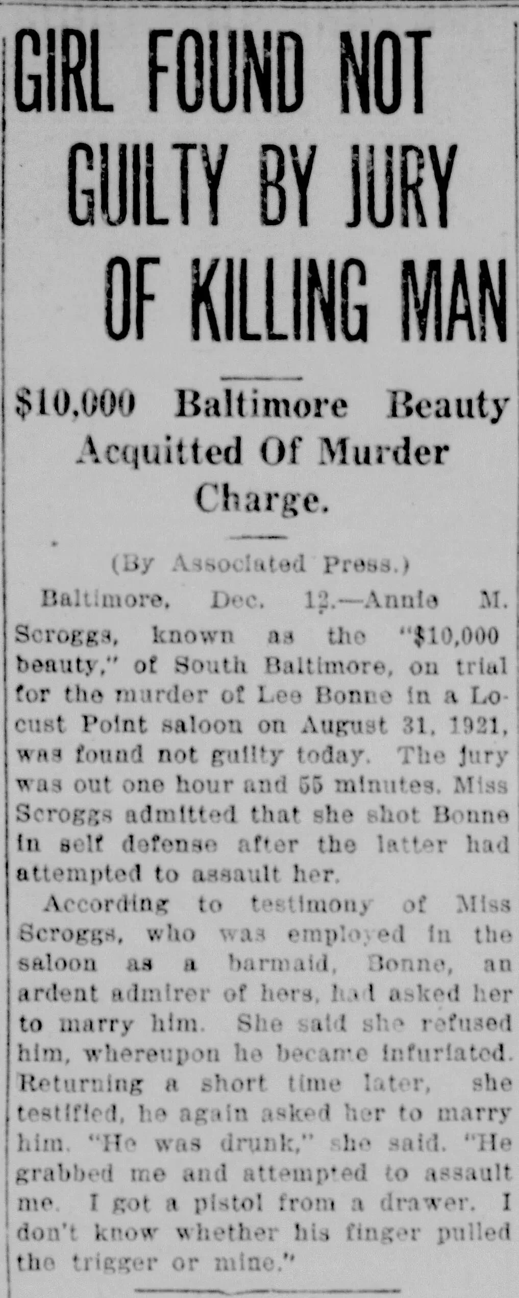 Newspaper clipping from the Hagerstown Morning Herald, December 13, 1922, page 5. Main headline reads: "GIRL FOUND NOT GUILTY BY JURY OF KILLING MAN." Subheadline reads: "$10,000 Baltimore Beauty Acquitted Of Murder Charge." Associated Press dateline Baltimore, Dec. 12. The article reports that Annie M. Scroggs, known as the "$10,000 beauty" of South Baltimore, was found not guilty of the murder of Lee Bonne in a Locust Point saloon on August 31, 1921. The jury deliberated one hour and 55 minutes. Scroggs admitted shooting Bonne in self-defense after he attempted to assault her. Her testimony described Bonne as an ardent admirer who repeatedly asked her to marry him; when she refused he became infuriated, returned drunk, grabbed and attempted to assault her, at which point she retrieved a pistol from a drawer, stating she did not know whose finger pulled the trigger.